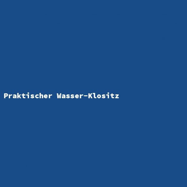 Praktischer Wasser-Klositz