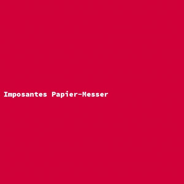 Imposantes Papier-Messer