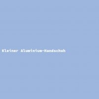 Kleiner Aluminium-Handschuh
