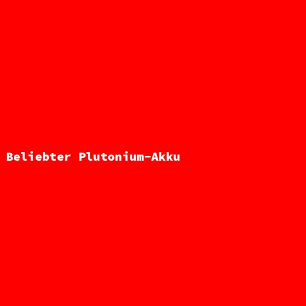 Beliebter Plutonium-Akku