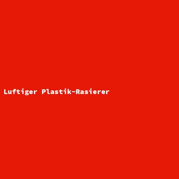 Luftiger Plastik-Rasierer